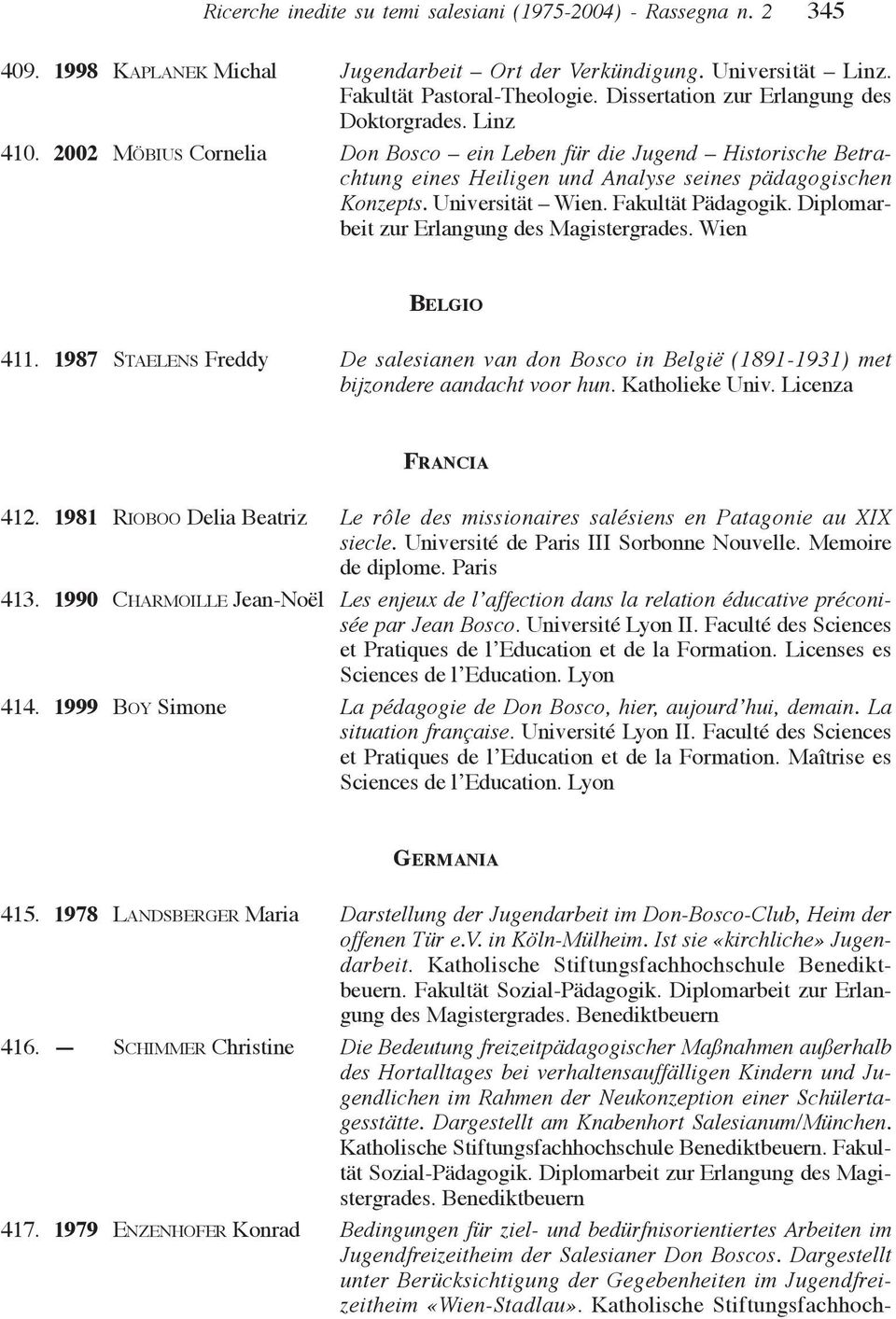 Universität Wien. Fakultät Pädagogik. Diplomarbeit zur Erlangung des Magistergrades. Wien BELGIO 411.