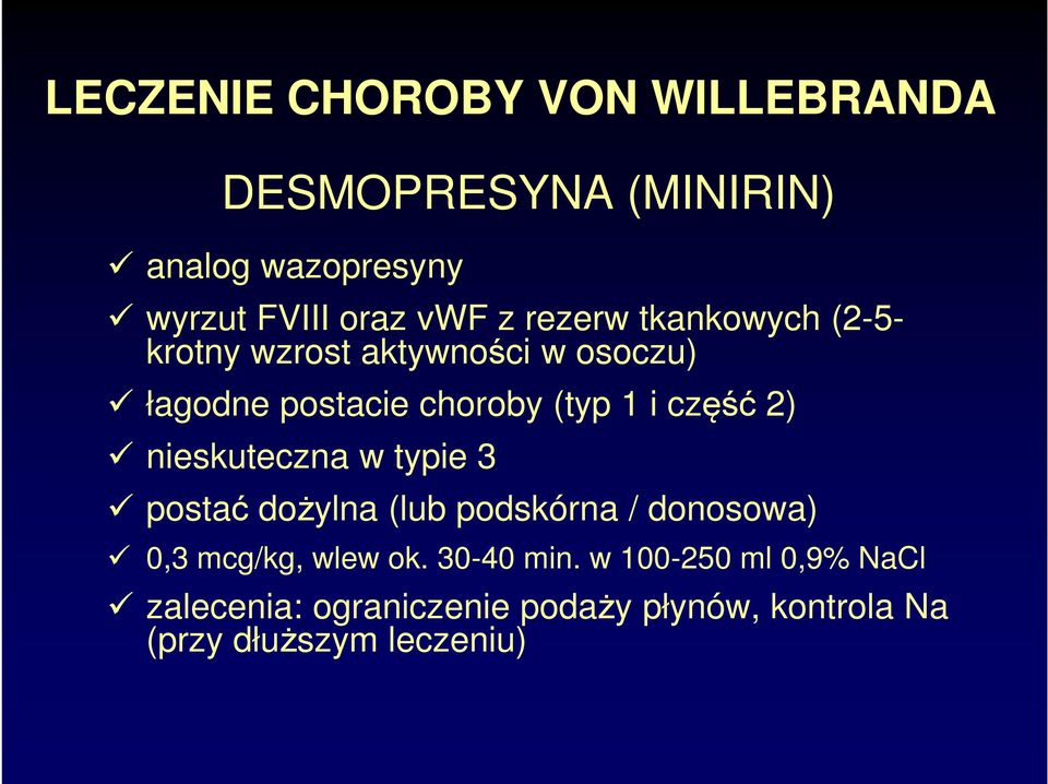 2) nieskuteczna w typie 3 postać dożylna (lub podskórna / donosowa) 0,3 mcg/kg, wlew ok. 30-40 min.