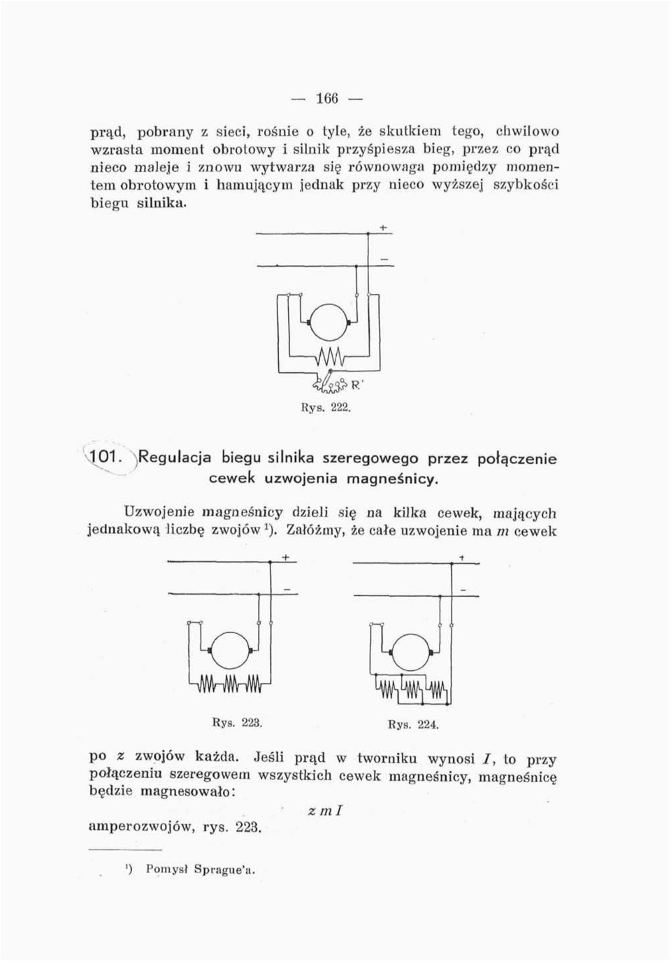 "(Regulacja biegu silnika szeregowego przez połączenie cewek uzwojenia magneśnicy. Uzwojenie magneśnicy dzieli się na kilka cewek, mających jednakową liczbę zwojów 1 ).