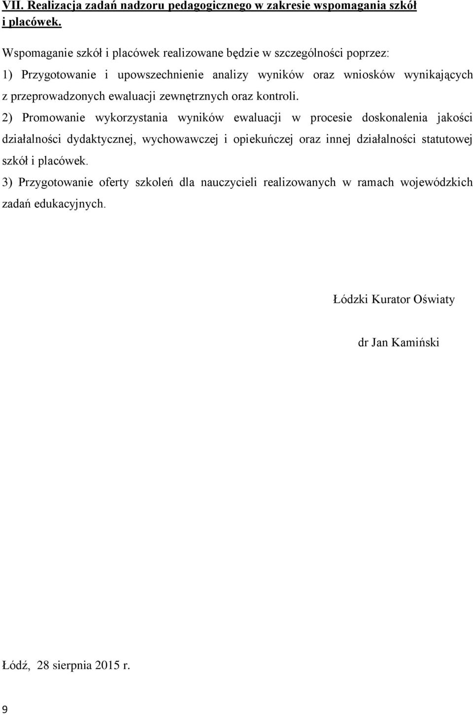 przeprowadzonych ewaluacji zewnętrznych oraz kontroli.