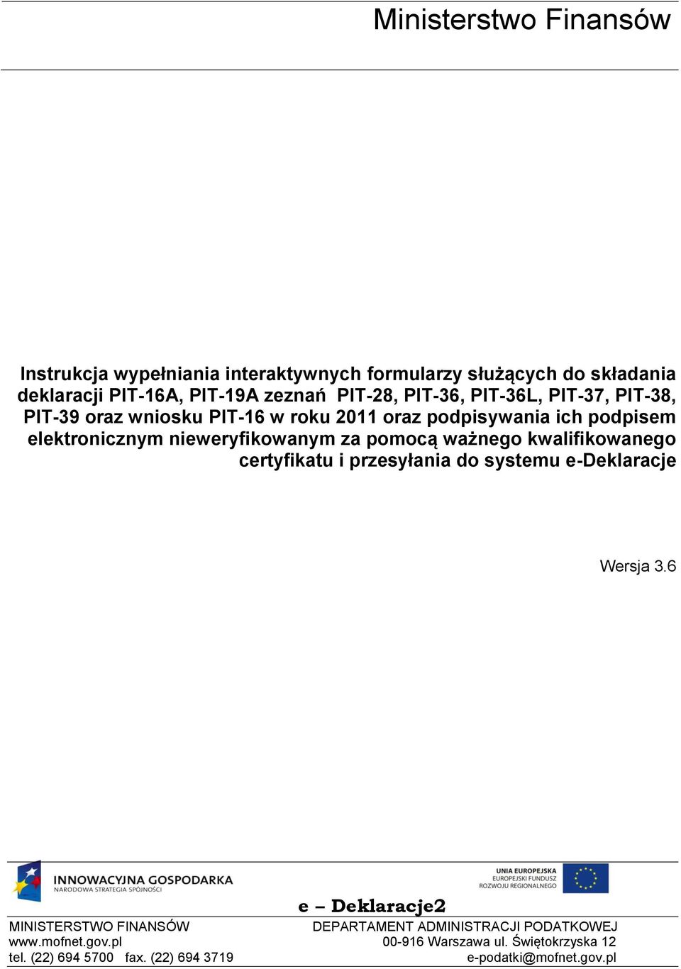 pomocą ważnego kwalifikowanego certyfikatu i przesyłania do systemu e-deklaracje Wersja 3.