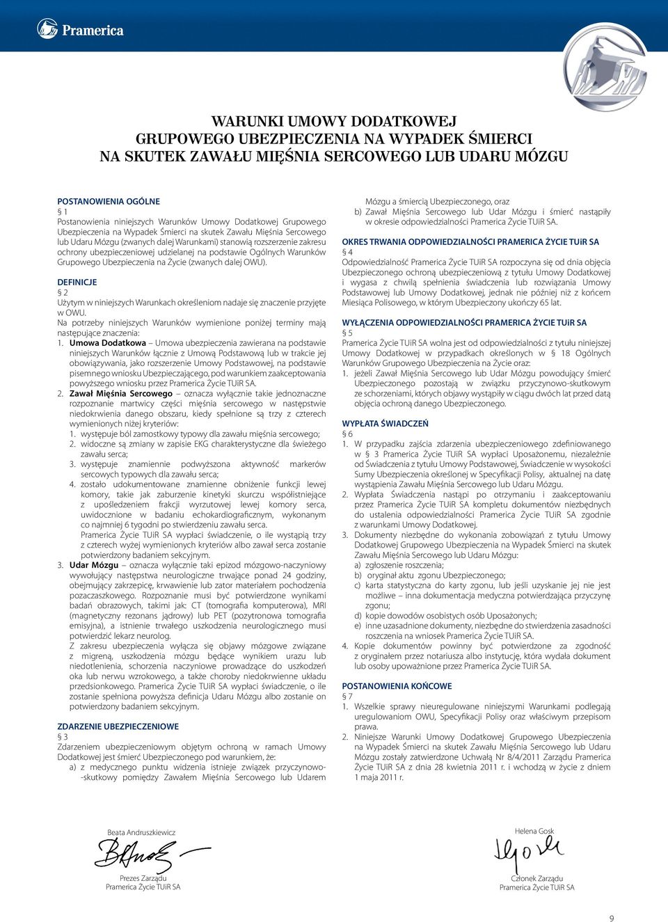 Ogólnych Warunków Grupowego Ubezpieczenia na Życie (zwanych dalej OWU). DEFINICJE 2 Użytym w niniejszych Warunkach określeniom nadaje się znaczenie przyjęte w OWU.
