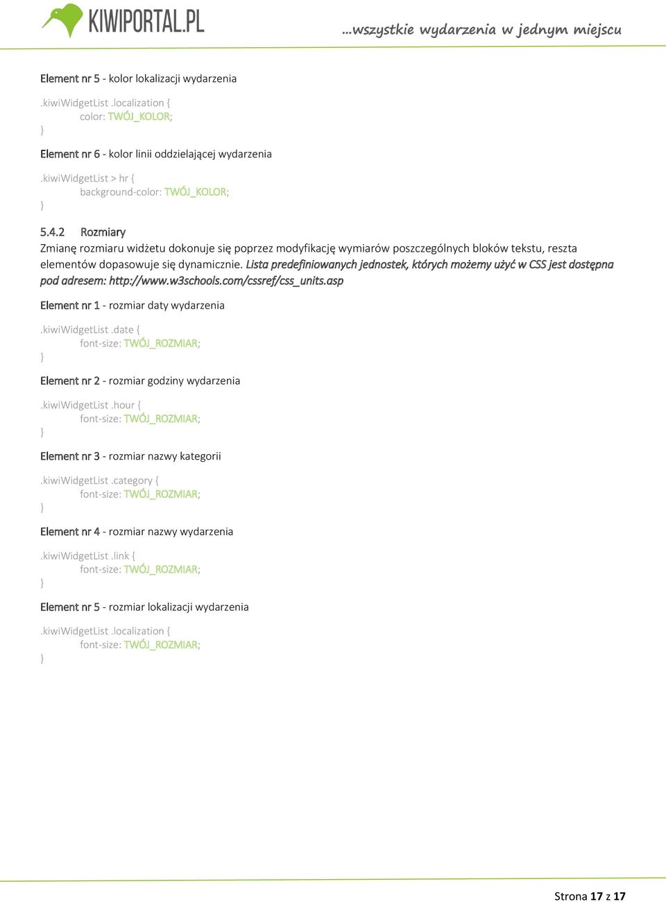 Lista predefiniowanych jednostek, których możemy użyć w CSS jest dostępna pod adresem: http://www.w3schools.com/cssref/css_units.asp Element nr 1 - rozmiar daty wydarzenia.kiwiwidgetlist.