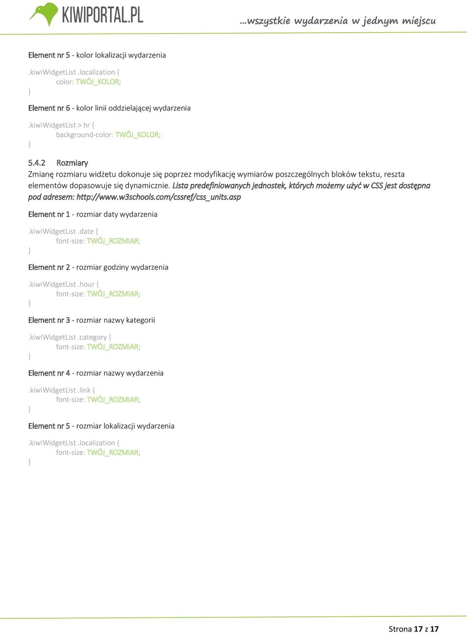 Lista predefiniowanych jednostek, których możemy użyć w CSS jest dostępna pod adresem: http://www.w3schools.com/cssref/css_units.asp Element nr 1 - rozmiar daty wydarzenia.kiwiwidgetlist.