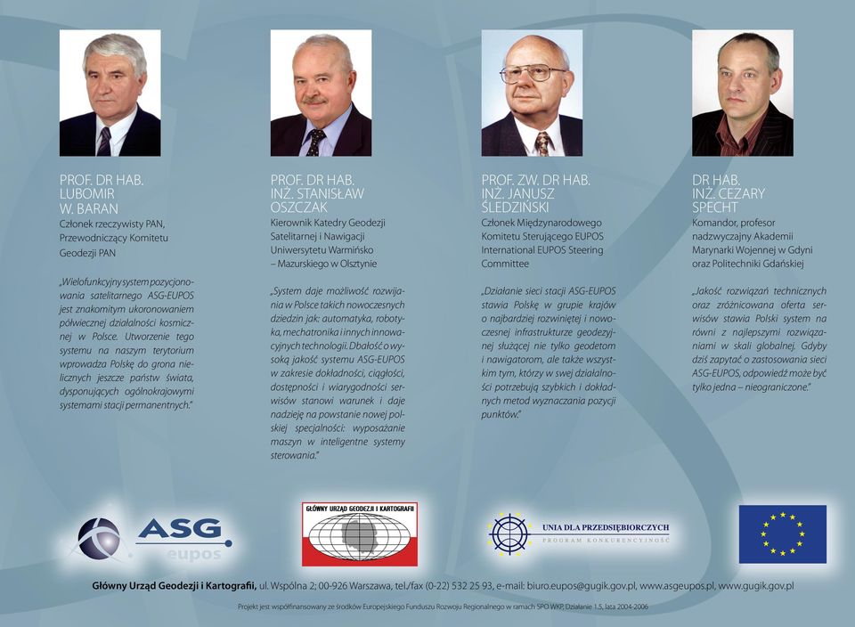 JANUSZ ŚLEDZIŃSKI Członek Międzynarodowego Komitetu Sterującego EUPOS International EUPOS Steering Committee DR HAB. INŻ.