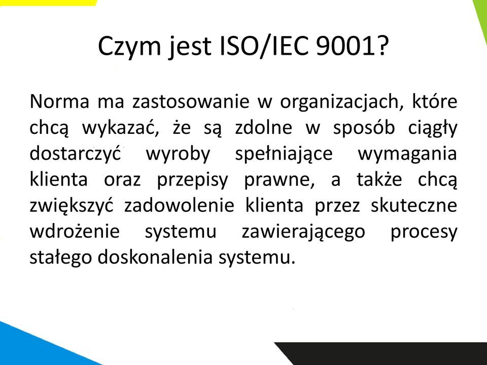 sposób ciągły dostarczyć wyroby spełniające wymagania klienta oraz przepisy