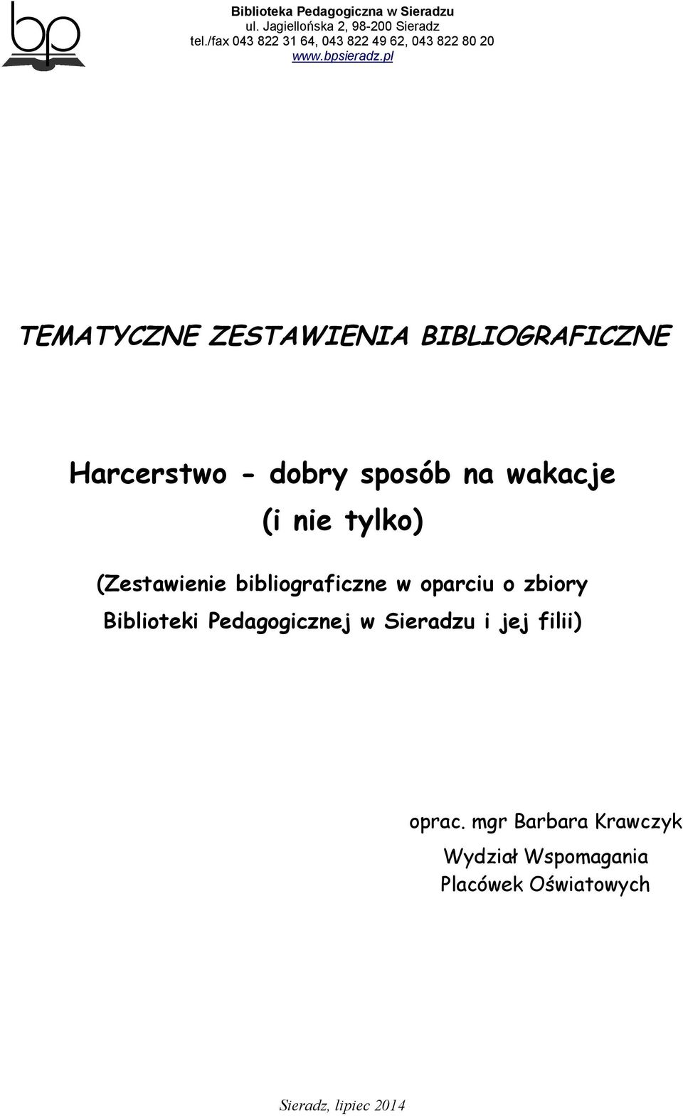 oparciu o zbiory Biblioteki Pedagogicznej w Sieradzu i jej