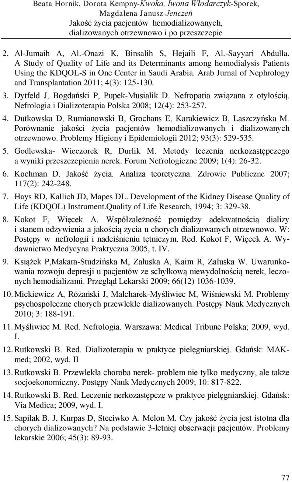 Arab Jurnal of Nephrology and Transplantation 2011; 4(3): 125-130. 3. Dytfeld J, Bogdański P, Pupek-Musialik D. Nefropatia związana z otyłością.