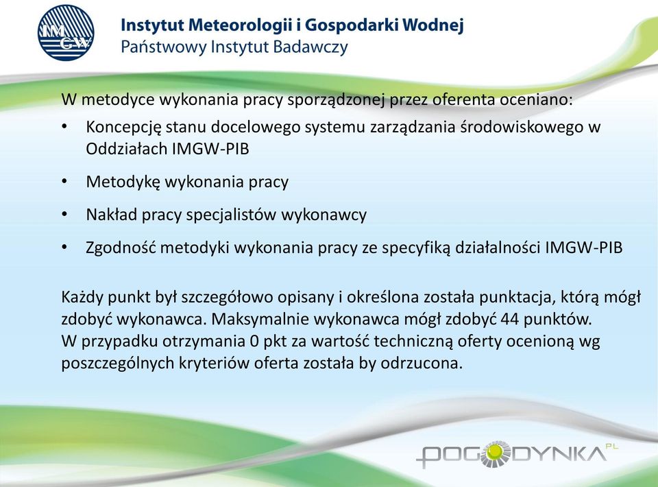 działalności IMGW-PIB Każdy punkt był szczegółowo opisany i określona została punktacja, którą mógł zdobyć wykonawca.