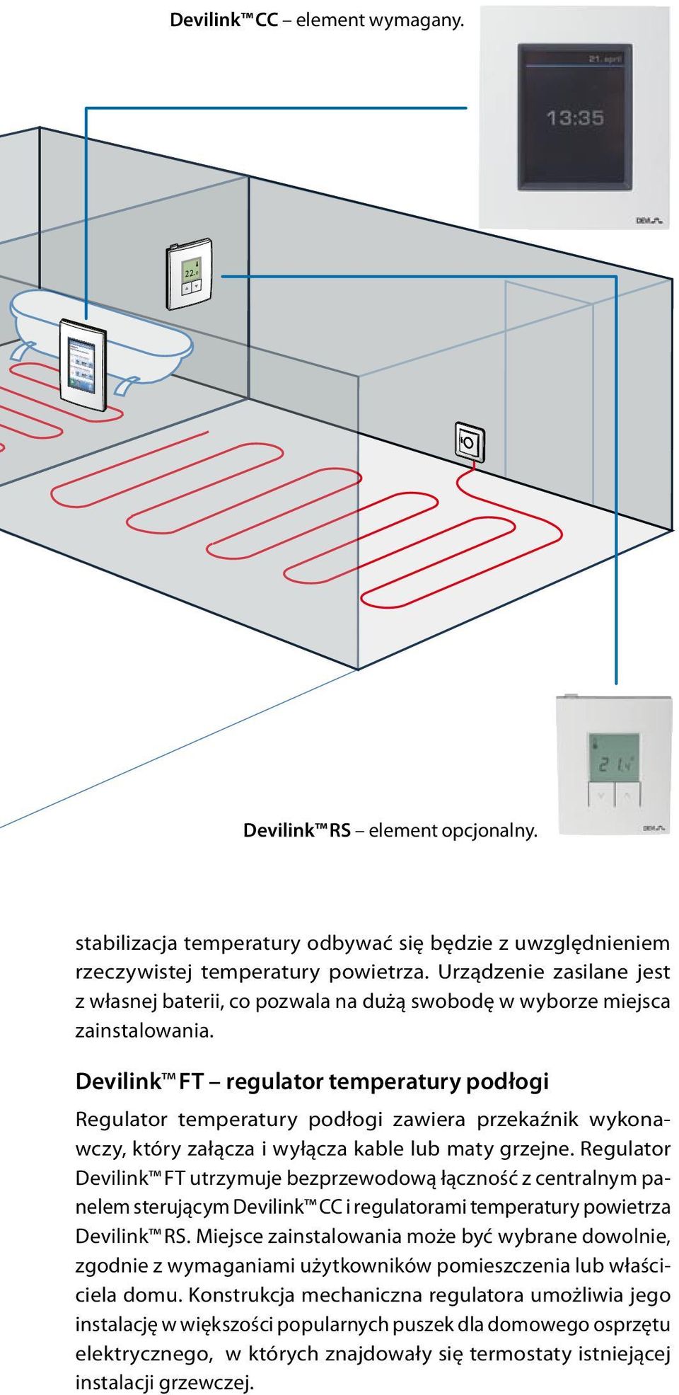Devilink FT regulator temperatury podłogi Regulator temperatury podłogi zawiera przekaźnik wyko nawczy, który załącza i wyłącza kable lub maty grzej ne.