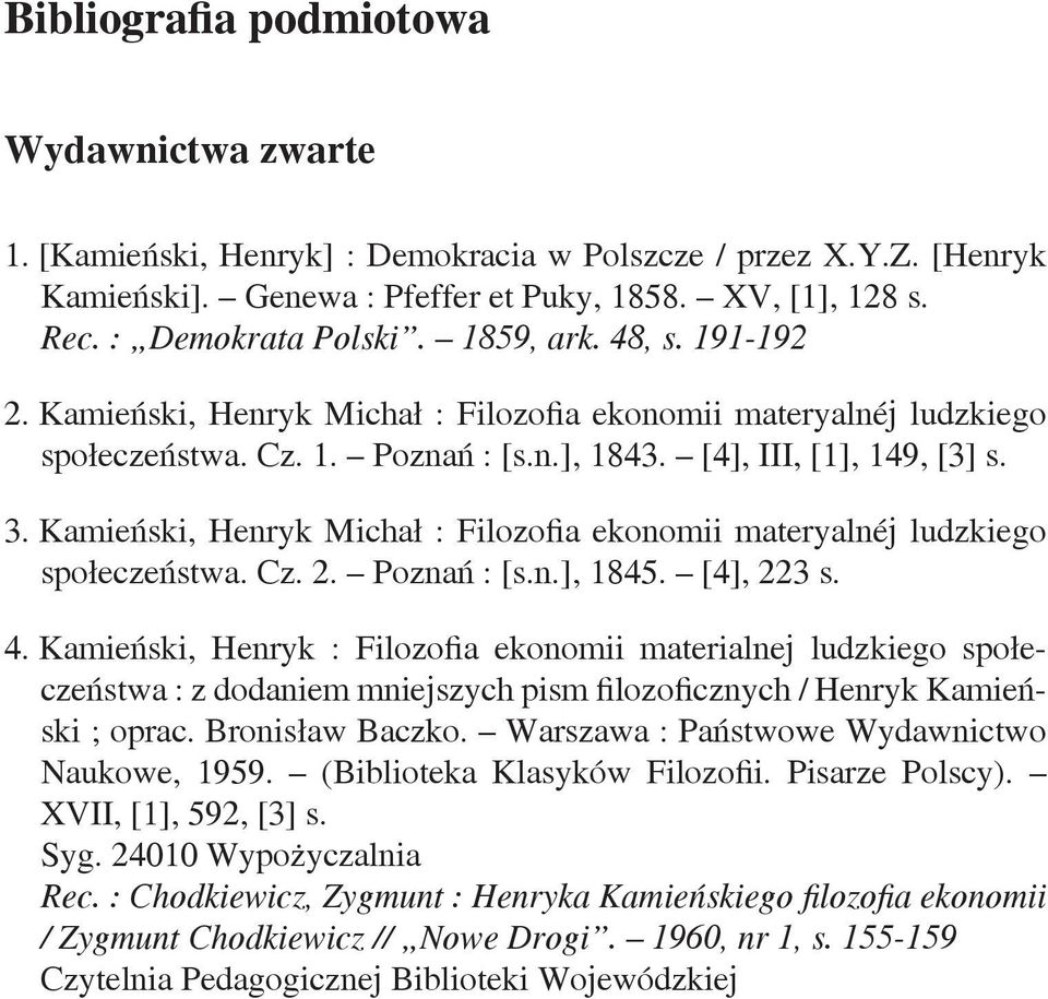 Kamieński, Henryk Michał : Filozofia ekonomii materyalnéj ludzkiego społeczeństwa. Cz. 2. Poznań : [s.n.], 1845. [4], 223 s. 4.