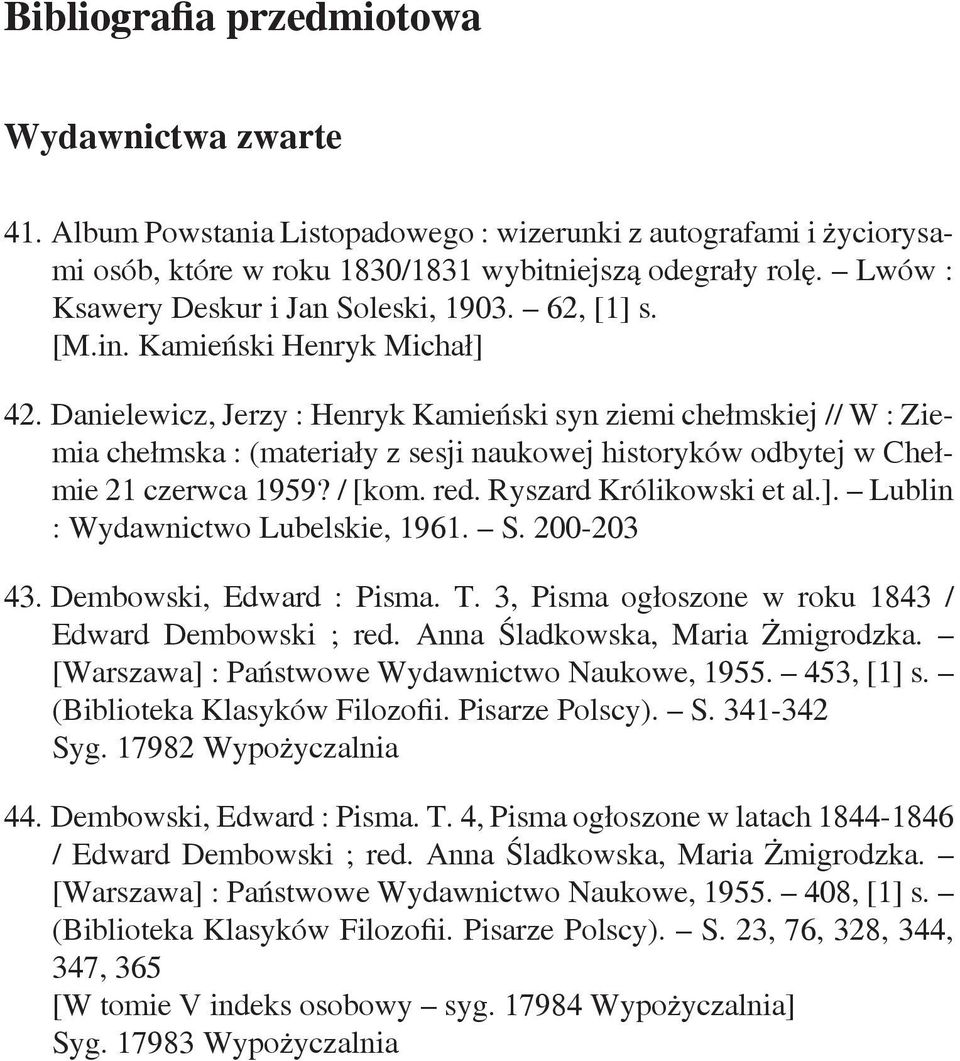 Danielewicz, Jerzy : Henryk Kamieński syn ziemi chełmskiej // W : Ziemia chełmska : (materiały z sesji naukowej historyków odbytej w Chełmie 21 czerwca 1959? / [kom. red. Ryszard Królikowski et al.].