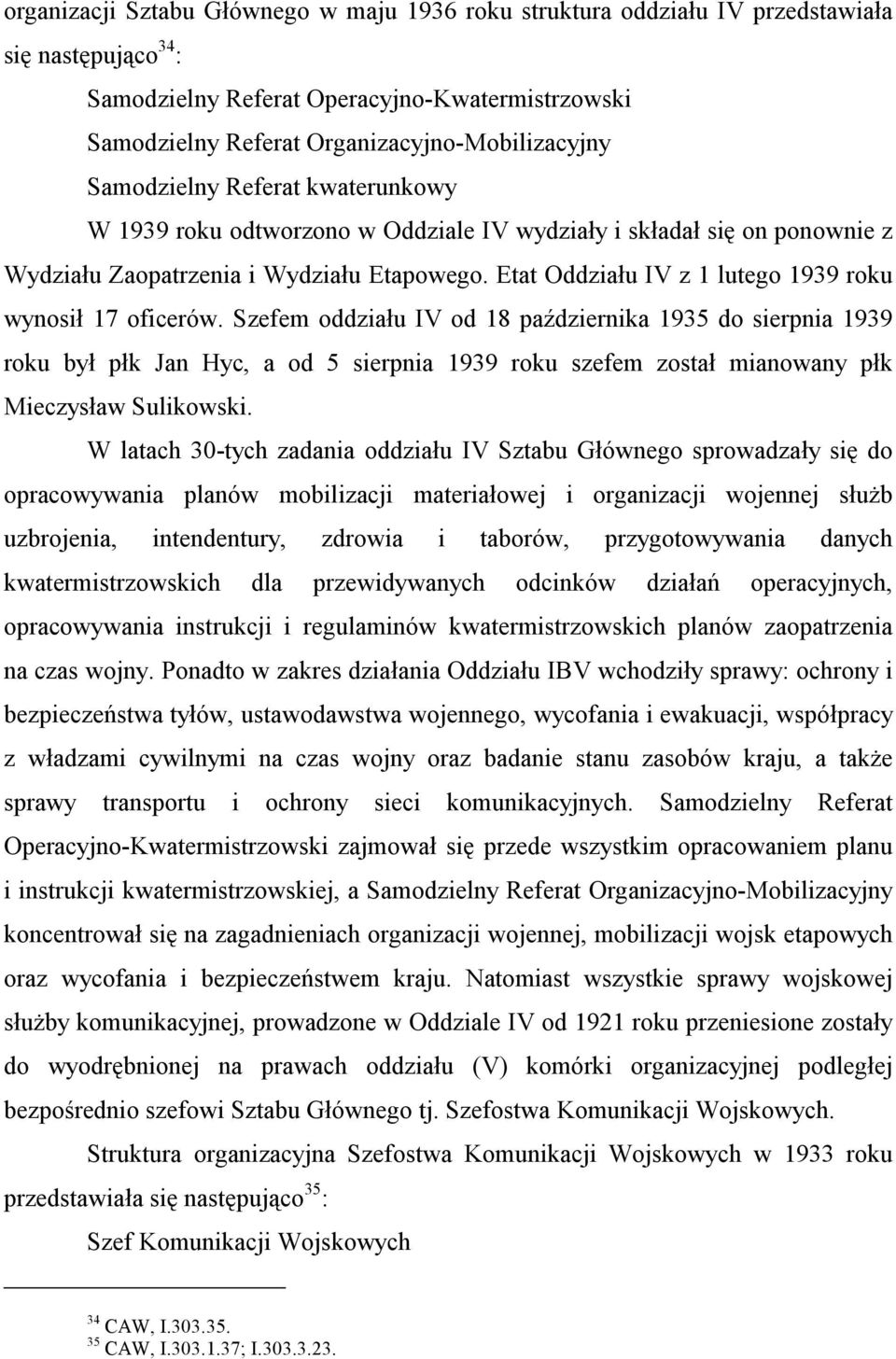 Etat Oddziału IV z 1 lutego 1939 roku wynosił 17 oficerów.