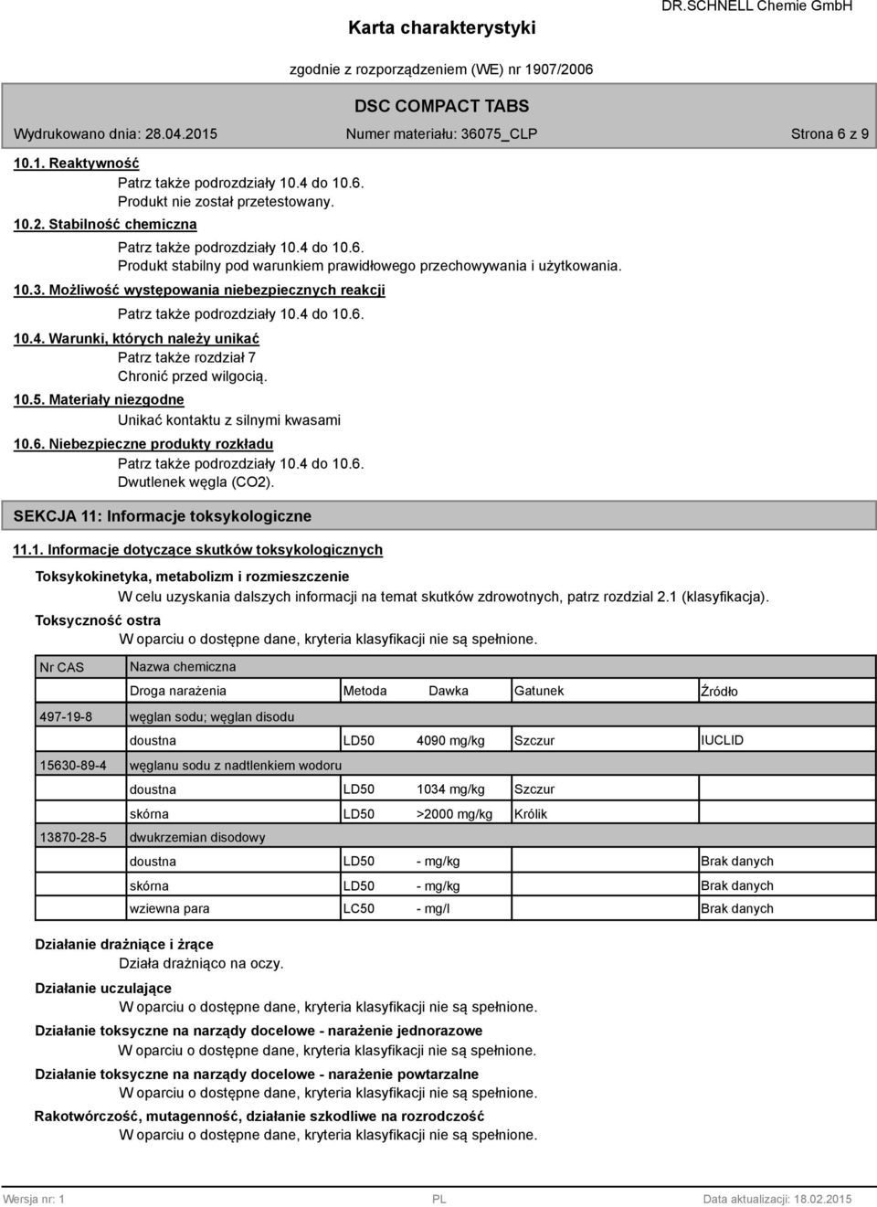 Materiały niezgodne Unikać kontaktu z silnymi kwasami 10