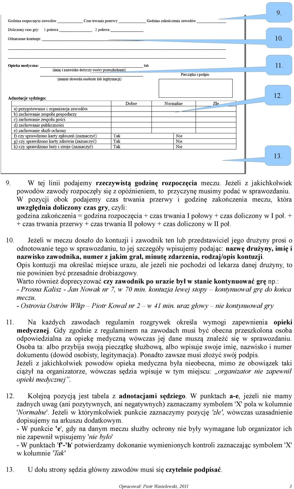 doliczony w I poł. + + czas trwania przerwy + czas trwania II połowy + czas doliczony w II poł. 10.