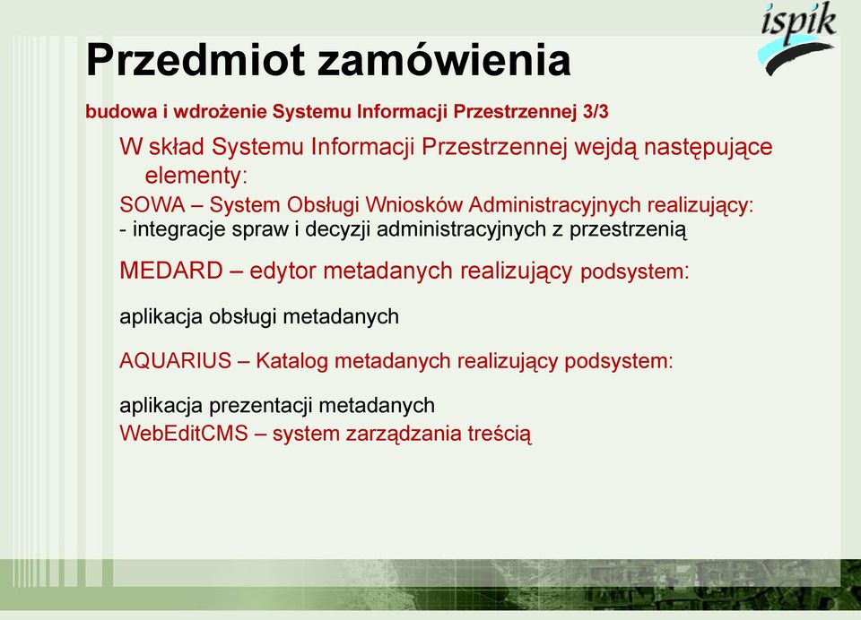 spraw i decyzji administracyjnych z przestrzenią MEDARD edytor metadanych realizujący podsystem: aplikacja obsługi
