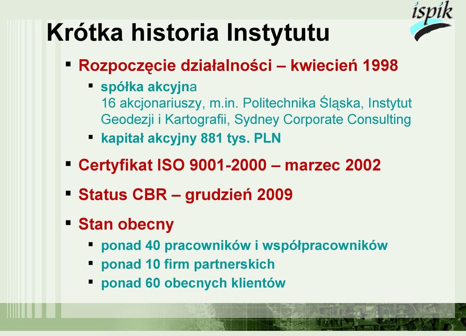 Politechnika Śląska, Instytut Geodezji i Kartografii, Sydney Corporate Consulting kapitał