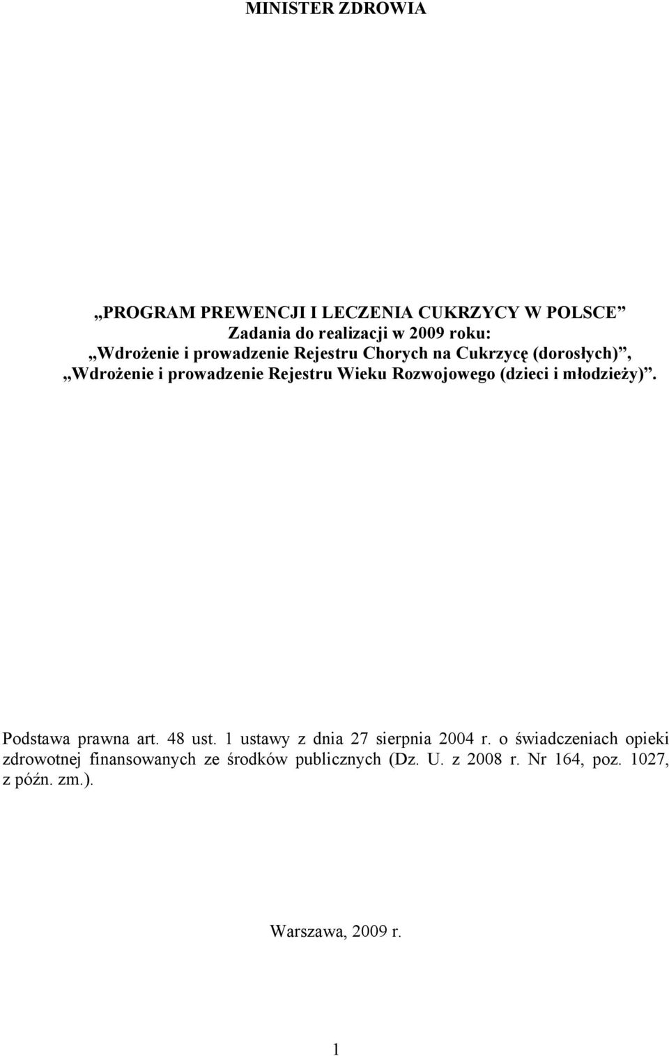 (dzieci i młodzieży). Podstawa prawna art. 48 ust. 1 ustawy z dnia 27 sierpnia 2004 r.