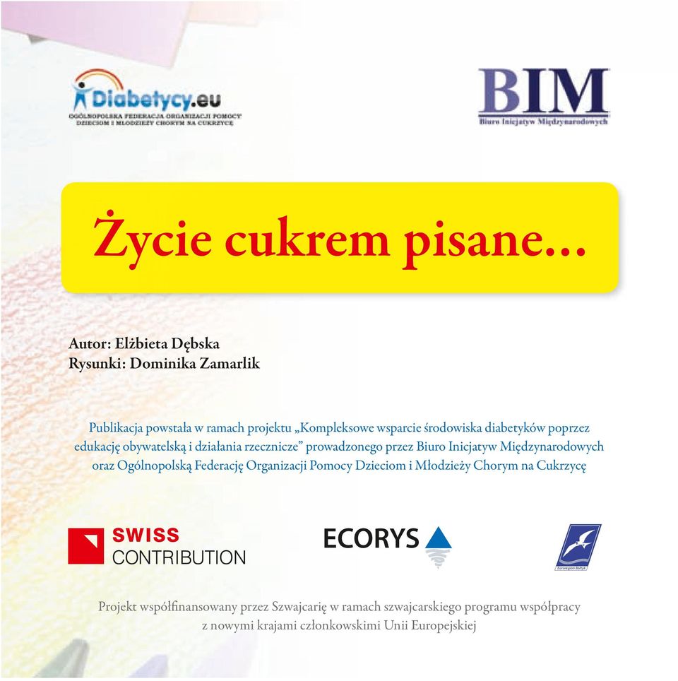 Międzynarodowych oraz Ogólnopolską Federację Organizacji Pomocy Dzieciom i Młodzieży Chorym na Cukrzycę ECORYS Euroregion