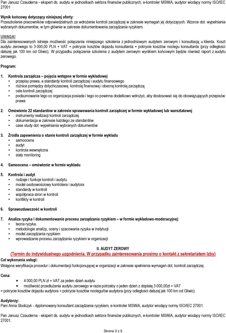 dotyczących. Wzorce dot. wypełniania wybranych dokumentów, w tym głównie w zakresie dokumentowania zarządzania ryzykiem. przepisy, a standardy kontroli zarządczej i audytu finansowego 2.