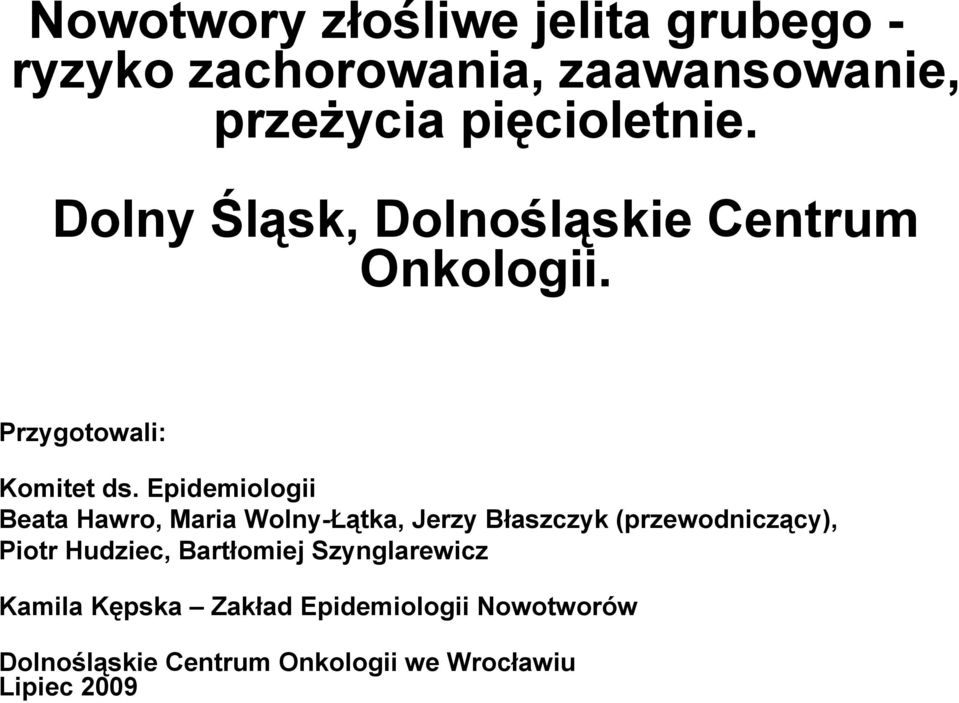 Epidemiologii Beata Hawro, Maria Wolny-Łątka, Jerzy Błaszczyk (przewodniczący), Piotr Hudziec,