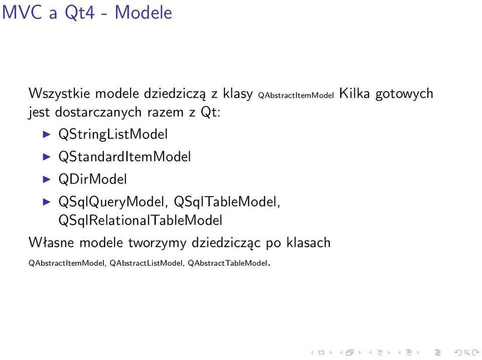 QDirModel QSqlQueryModel, QSqlTableModel, QSqlRelationalTableModel Własne modele