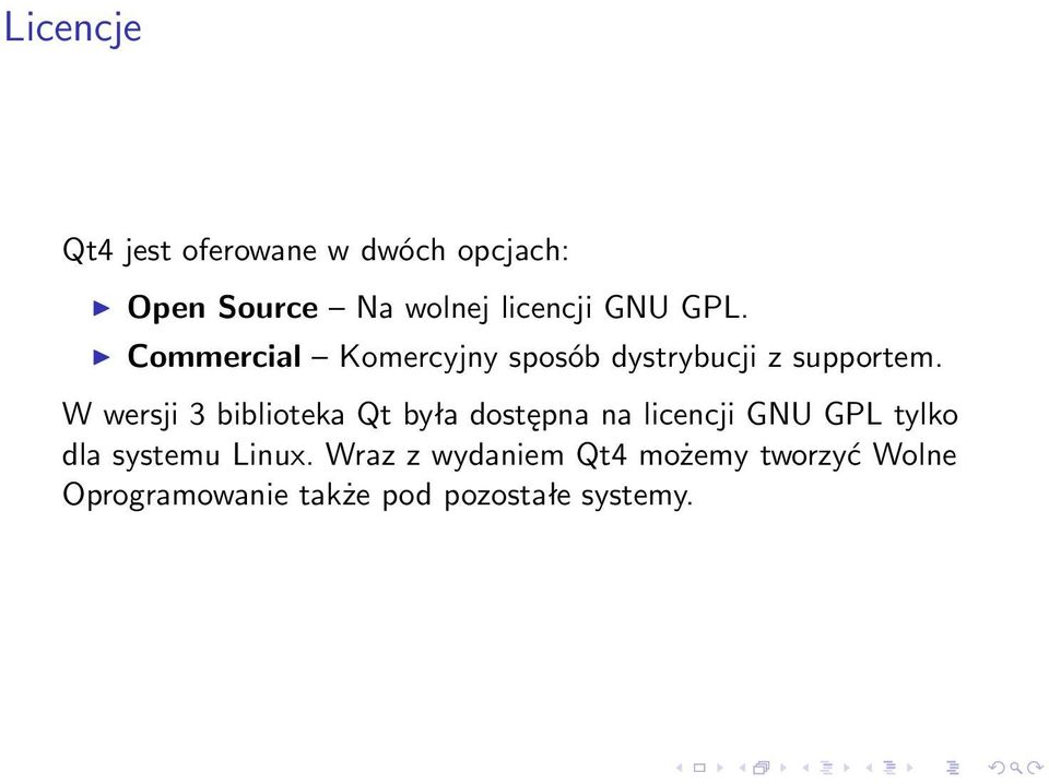 W wersji 3 biblioteka Qt była dostępna na licencji GNU GPL tylko dla systemu