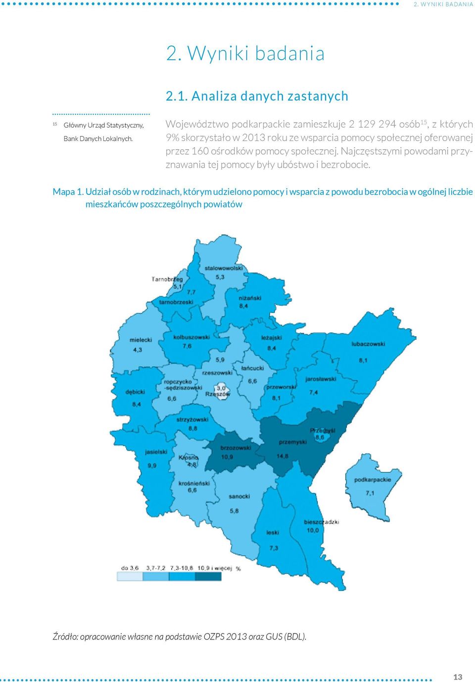ośrodków pomocy społecznej. Najczęstszymi powodami przyznawania tej pomocy były ubóstwo i bezrobocie. Mapa 1.