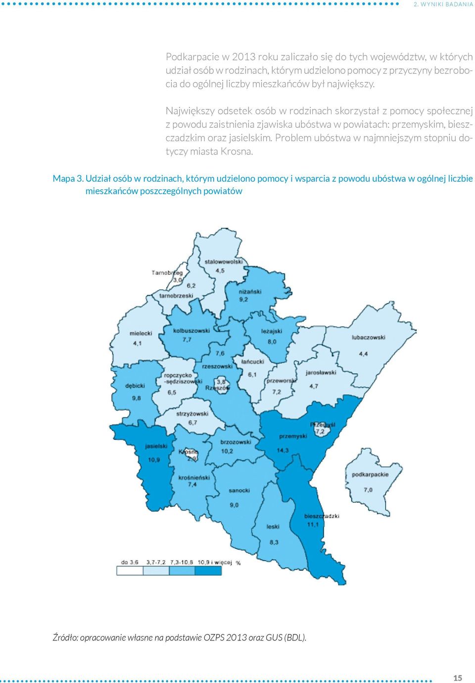 Największy odsetek osób w rodzinach skorzystał z pomocy społecznej z powodu zaistnienia zjawiska ubóstwa w powiatach: przemyskim, bieszczadzkim oraz