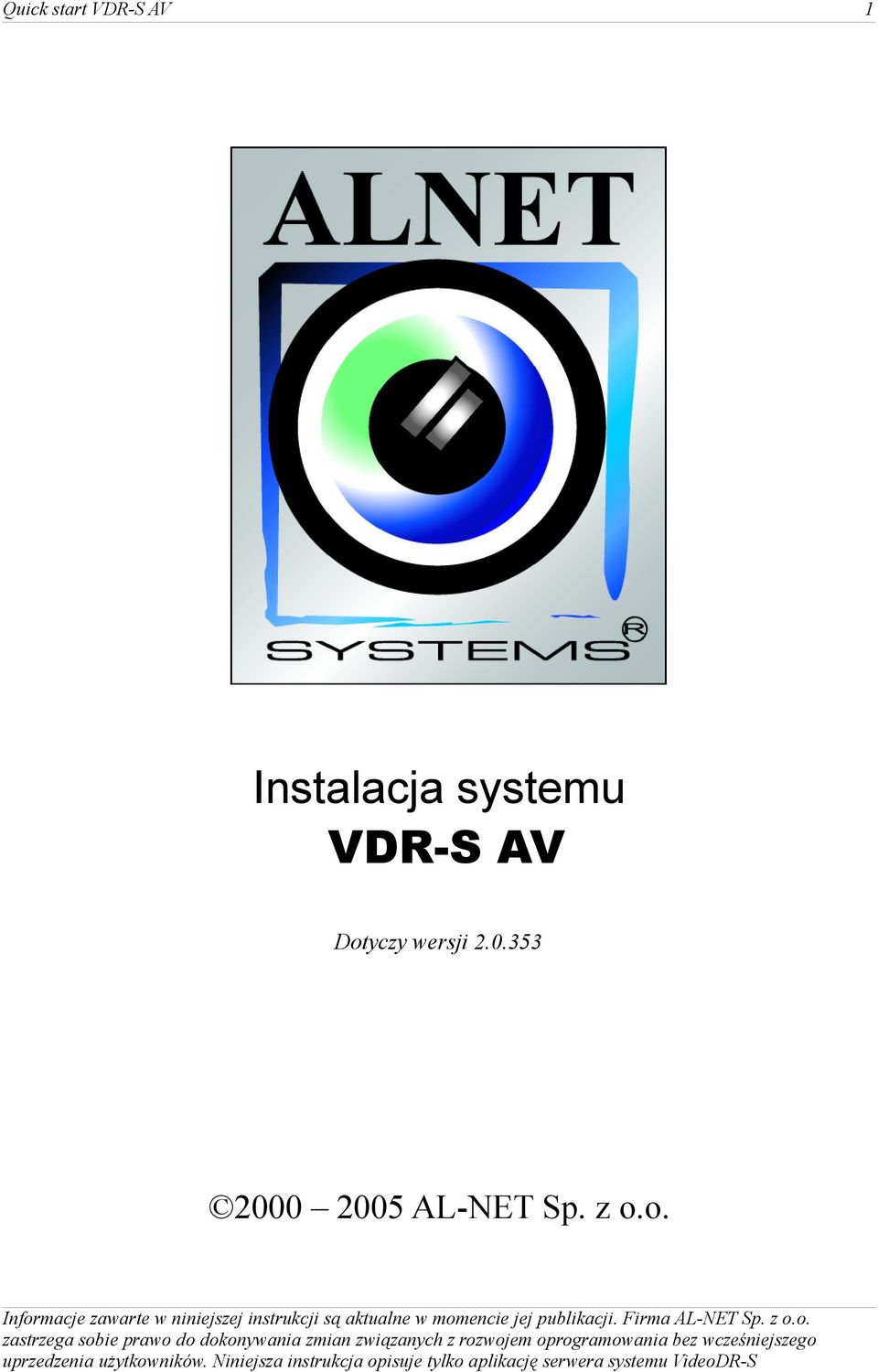 o. Informacje zawarte w niniejszej instrukcji są aktualne w momencie jej publikacji. Firma AL-NET Sp.