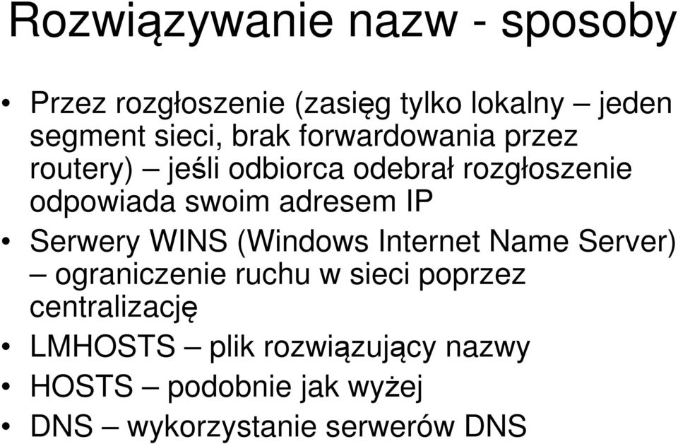 adresem IP Serwery WINS (Windows Internet Name Server) ograniczenie ruchu w sieci poprzez