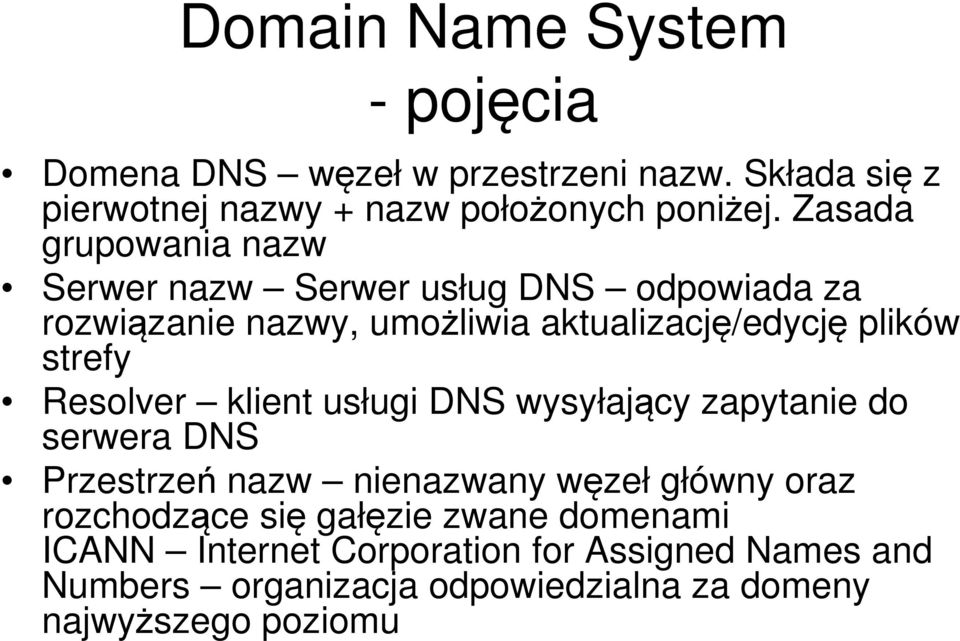 Resolver klient usługi DNS wysyłający zapytanie do serwera DNS Przestrzeń nazw nienazwany węzeł główny oraz rozchodzące się