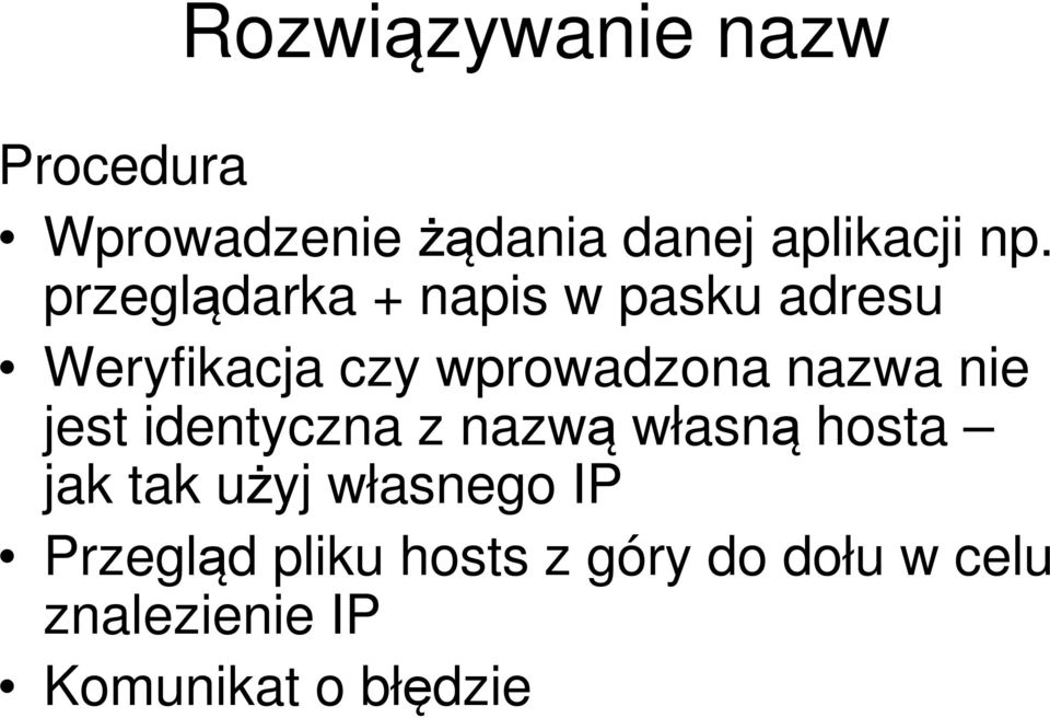 nie jest identyczna z nazwą własną hosta jak tak użyj własnego IP