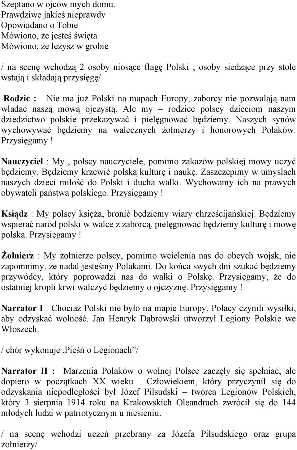 przysięgę/ Rodzic : Nie ma już Polski na mapach Europy, zaborcy nie pozwalają nam władać naszą mową ojczystą.