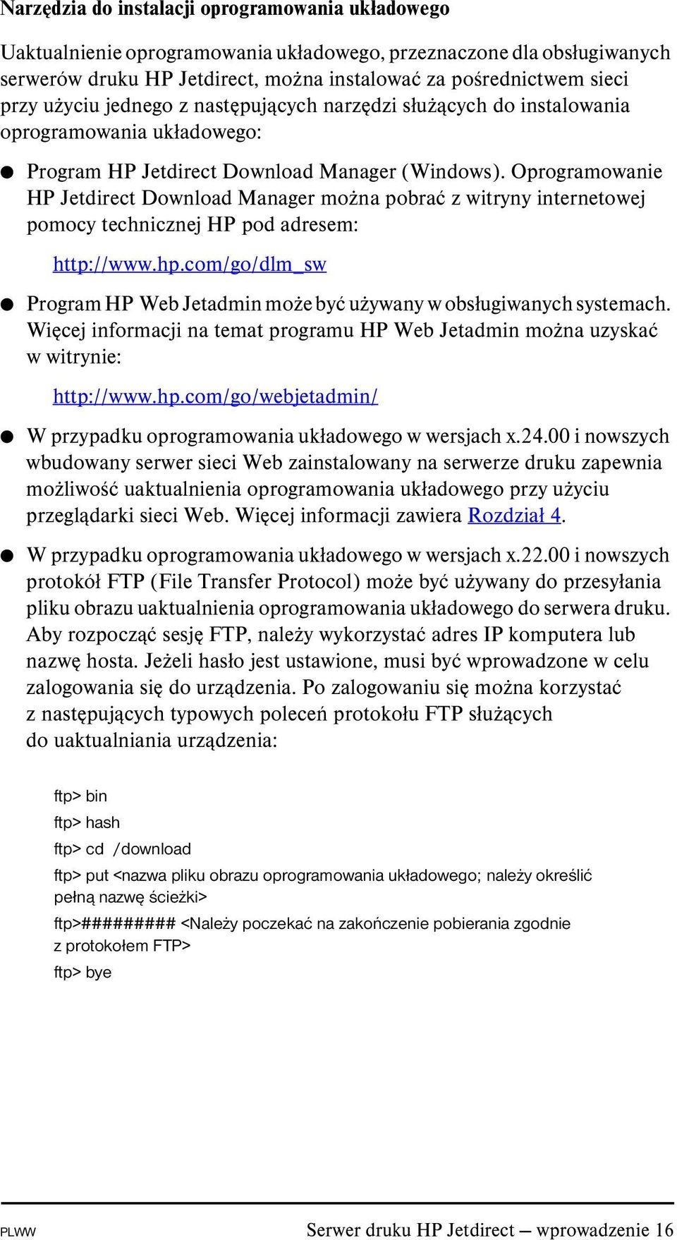 Oprogramowanie HP Jetdirect Download Manager można pobrać z witryny internetowej pomocy technicznej HP pod adresem: http://www.hp.