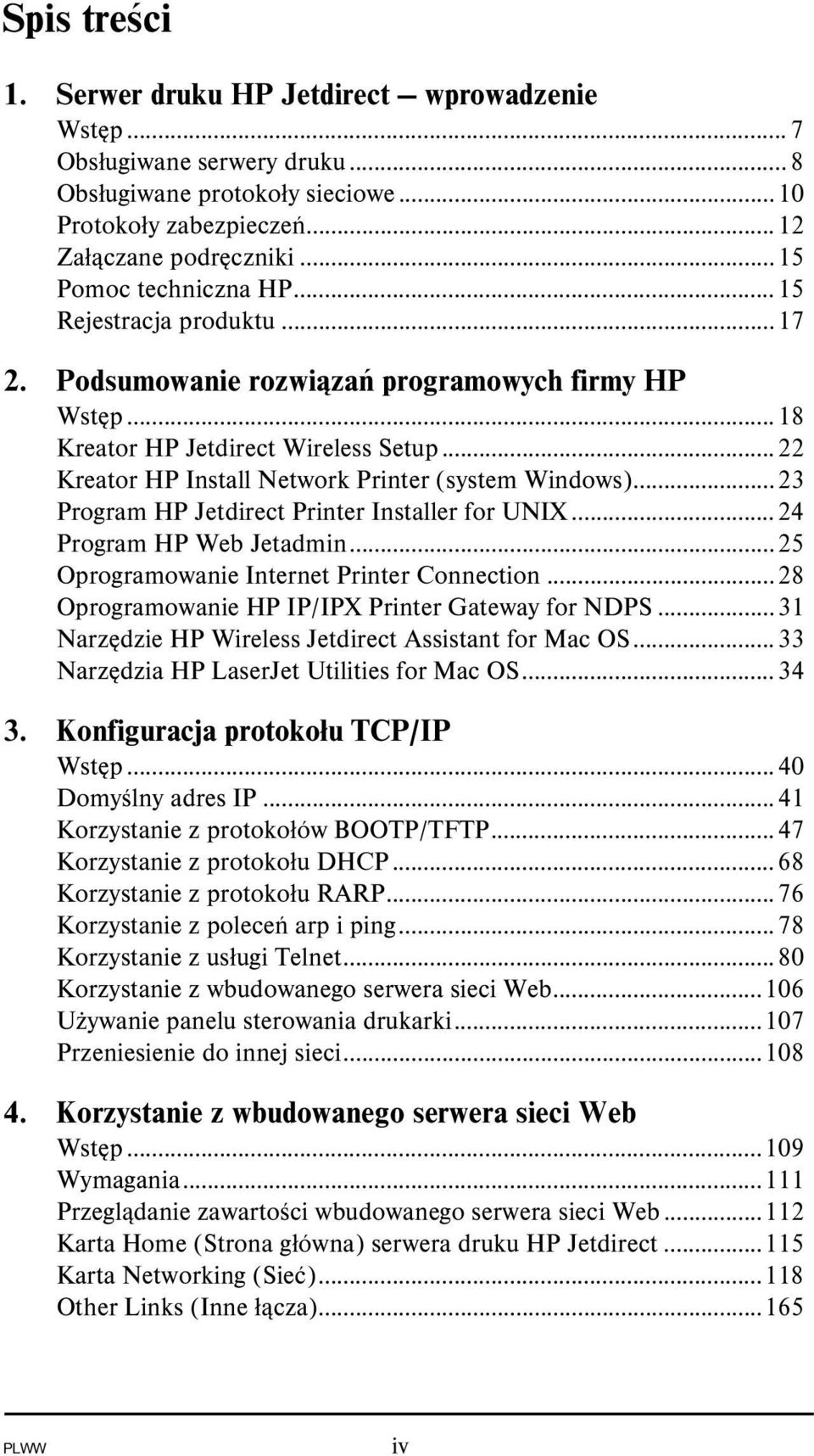 ..22 Kreator HP Install Network Printer (system Windows)...23 Program HP Jetdirect Printer Installer for UNIX...24 Program HP Web Jetadmin...25 Oprogramowanie Internet Printer Connection.