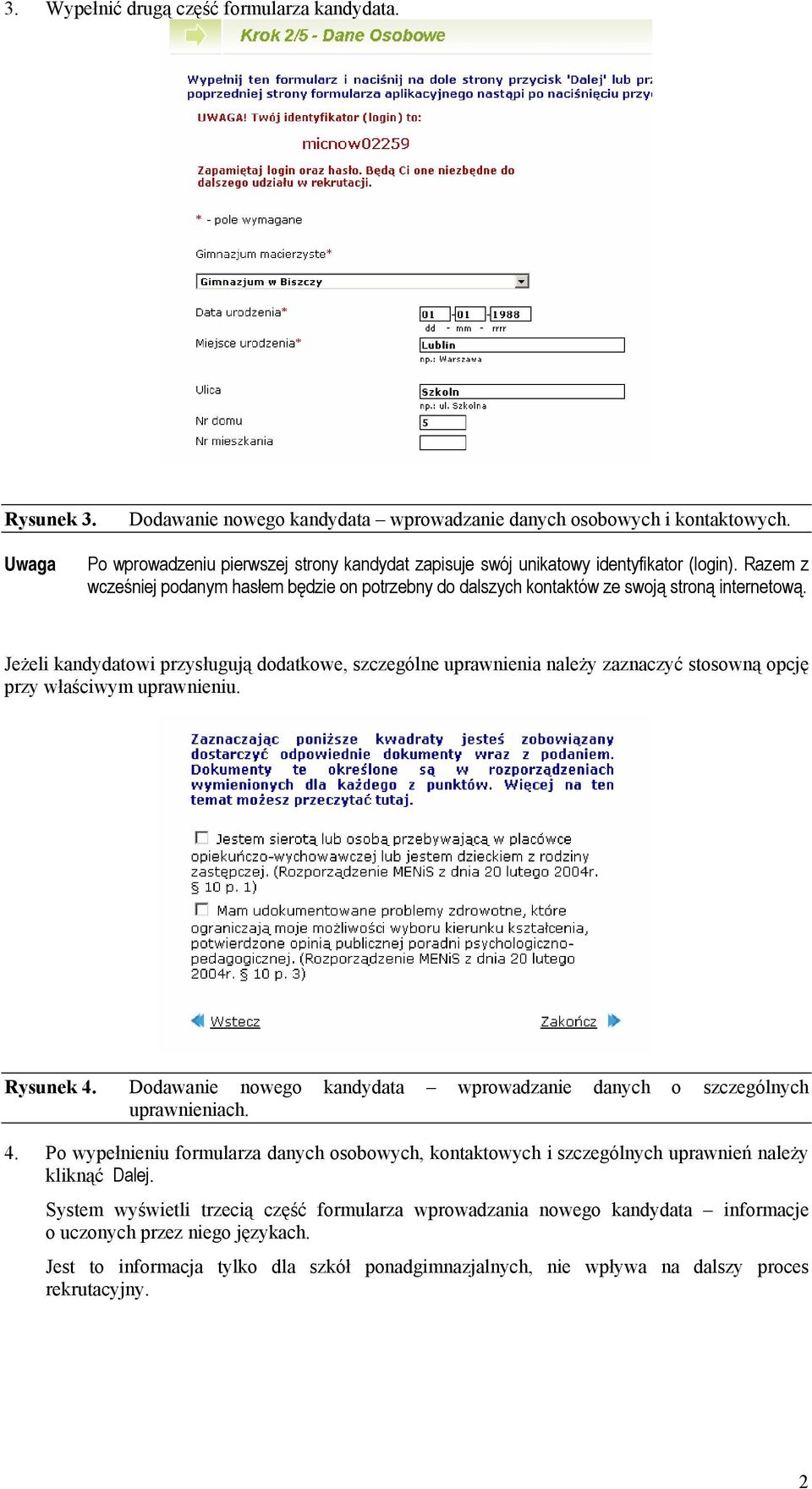 Jeżeli kandydatowi przysługują dodatkowe, szczególne uprawnienia należy zaznaczyć stosowną opcję przy właściwym uprawnieniu. Rysunek 4.