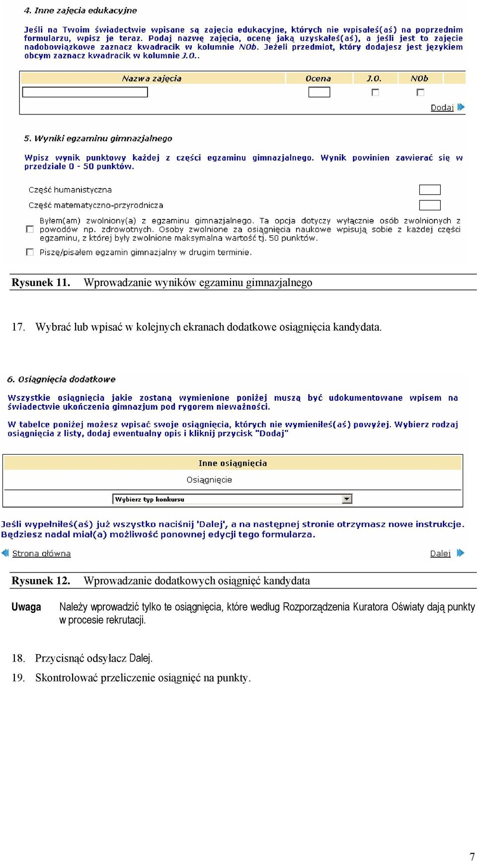 Wprowadzanie dodatkowych osiągnięć kandydata Należy wprowadzić tylko te osiągnięcia, które według