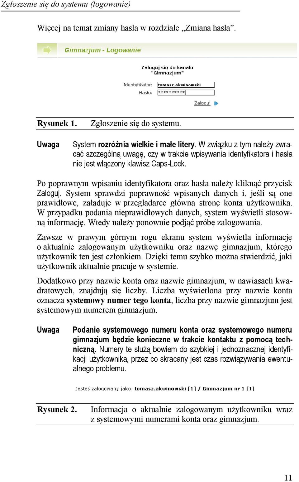 Po poprawnym wpisaniu identyfikatora oraz hasła należy kliknąć przycisk Zaloguj.