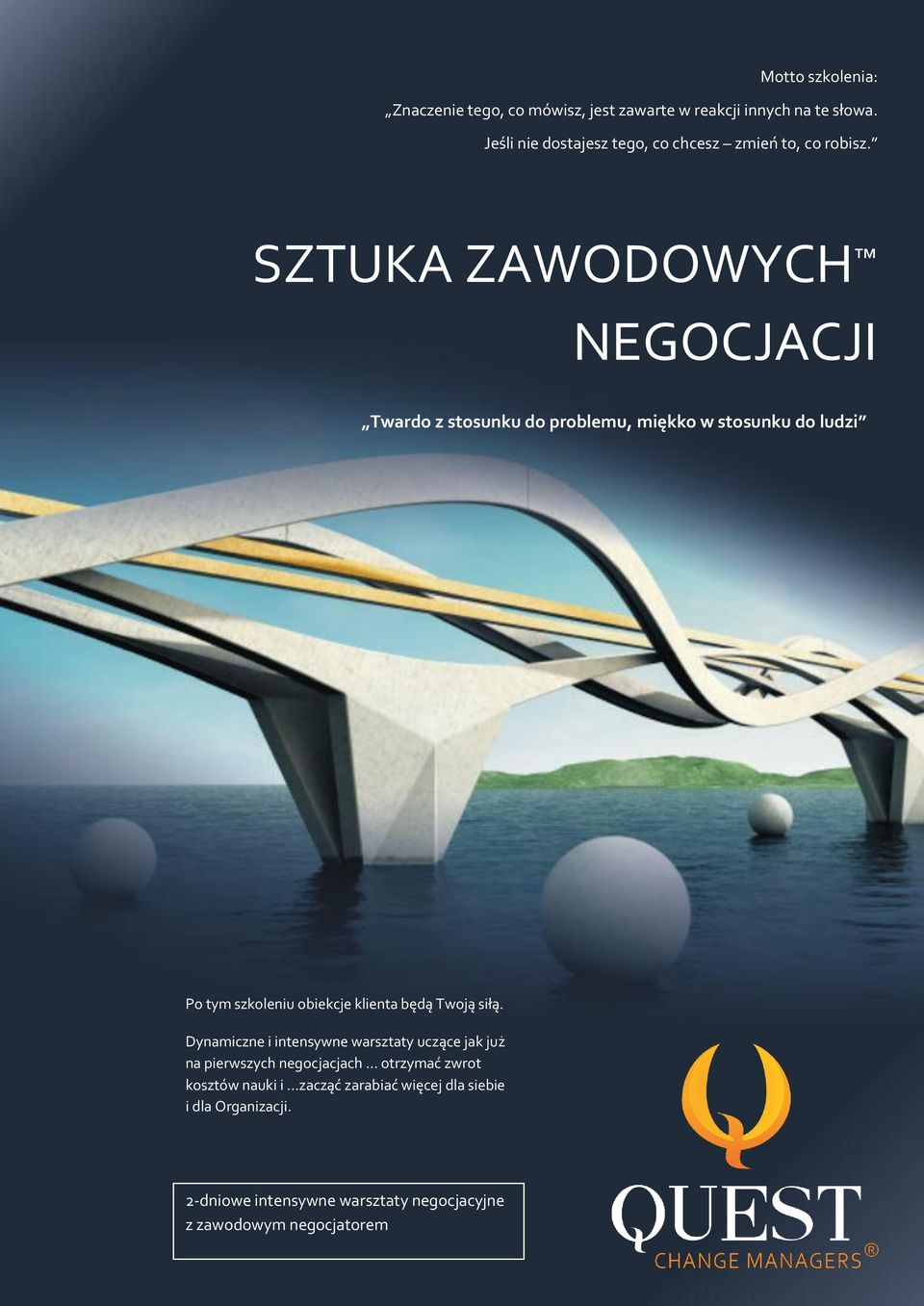 SZTUKA ZAWODOWYCH NEGOCJACJI Twardo z stosunku do problemu, miękko w stosunku do ludzi Po tym szkoleniu obiekcje klienta będą