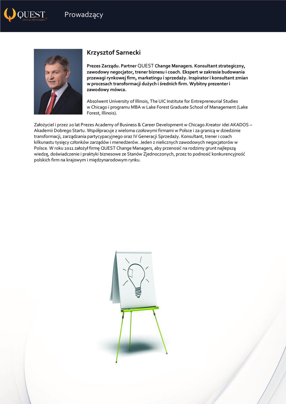 Absolwent University of Illinois, The UIC Institute for Entrepreneurial Studies w Chicago i programu MBA w Lake Forest Graduate School of Management (Lake Forest, Illinois).