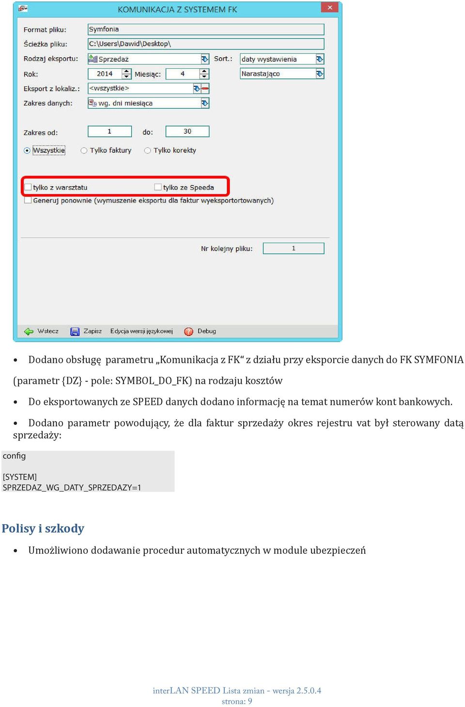 Dodano parametr powodujący, że dla faktur sprzedaży okres rejestru vat był sterowany datą sprzedaży: config [SYSTEM]