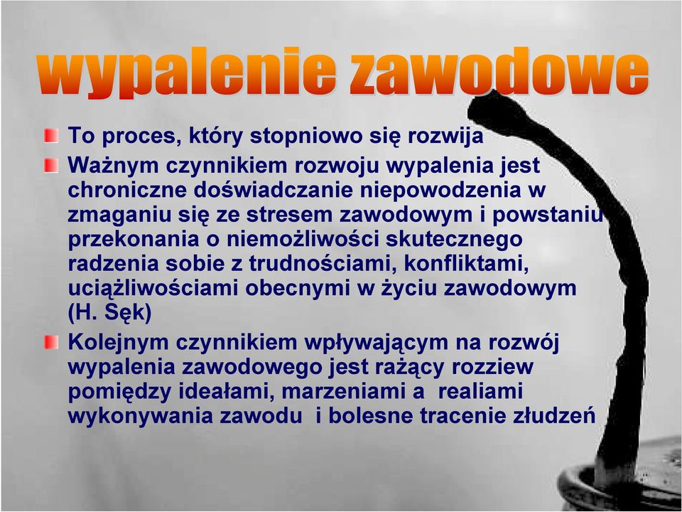 z trudnościami, konfliktami, uciążliwościami obecnymi w życiu zawodowym (H.