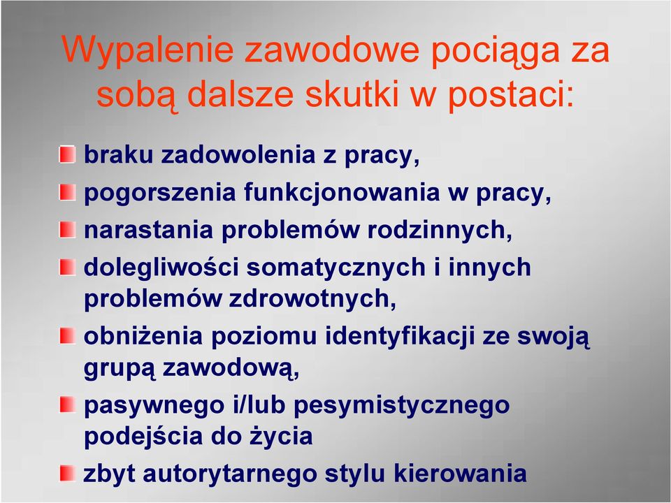 somatycznych i innych problemów zdrowotnych, obniżenia poziomu identyfikacji ze swoją