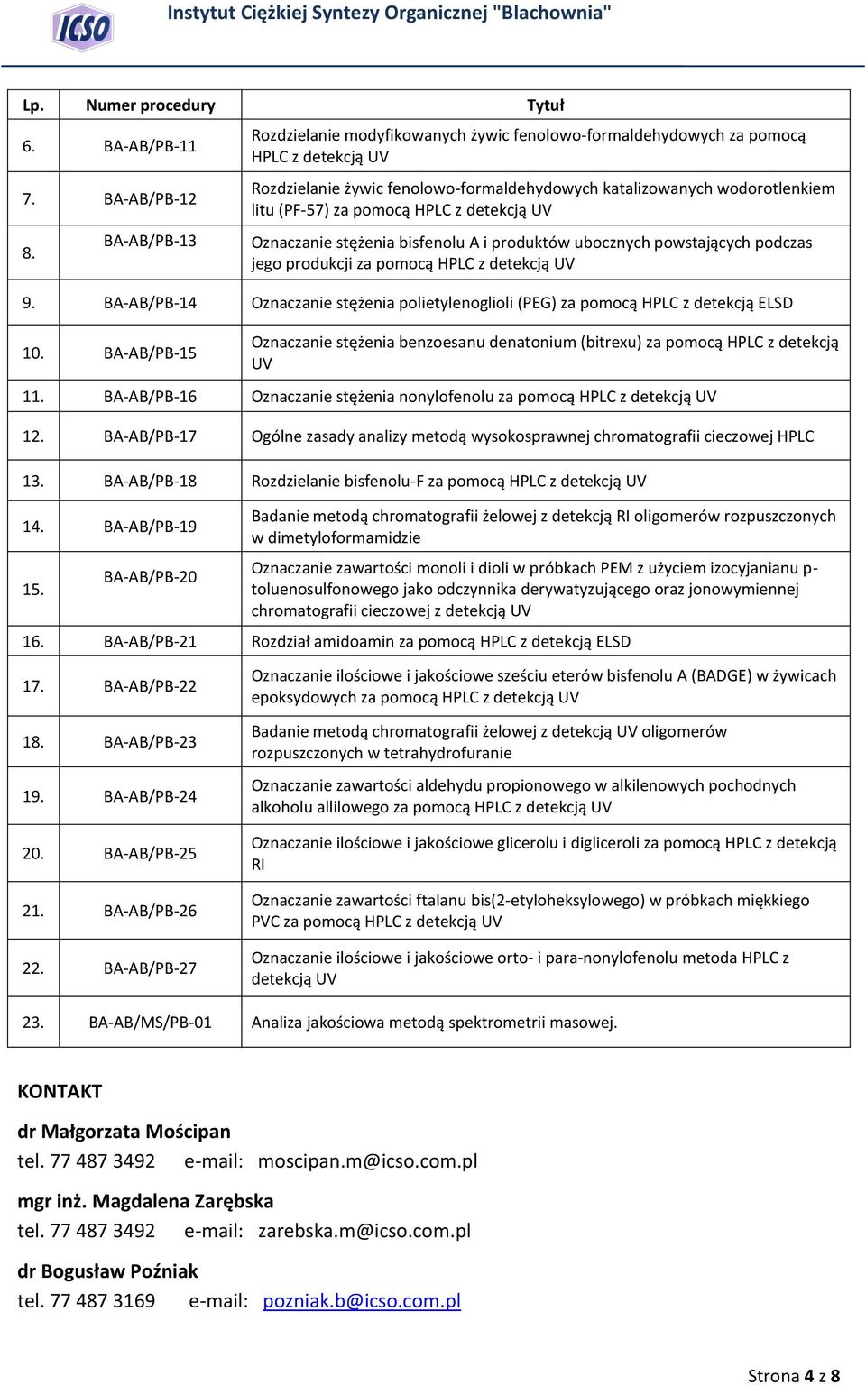 HPLC z detekcją UV Oznaczanie stężenia bisfenolu A i produktów ubocznych powstających podczas jego produkcji za pomocą HPLC z detekcją UV 9.