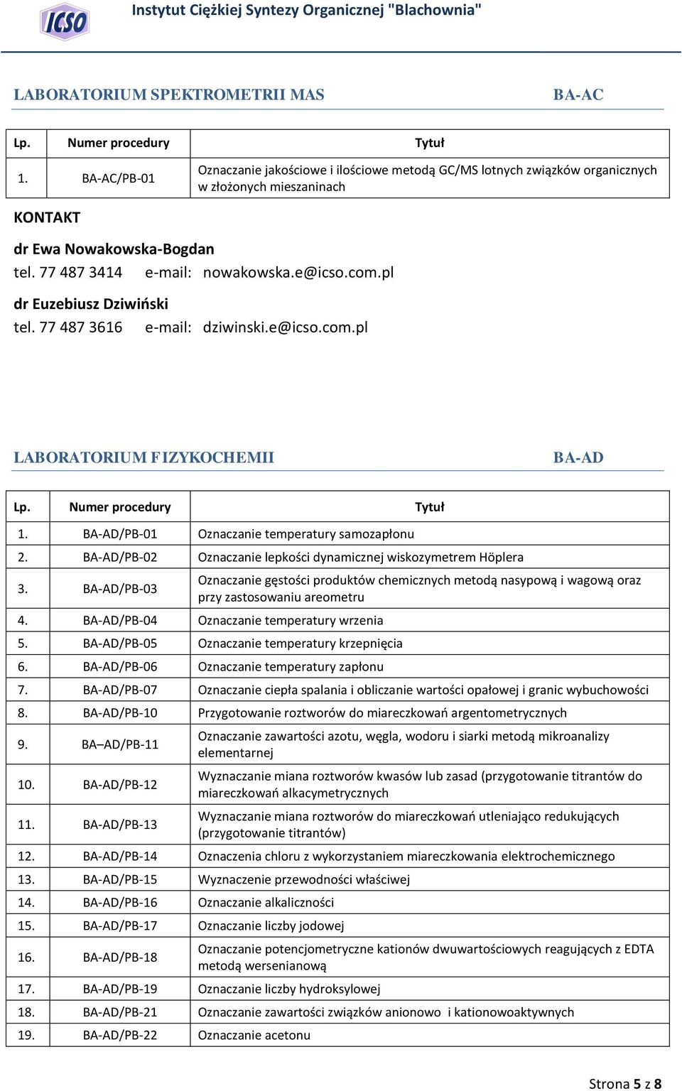 BA-AD/PB-01 Oznaczanie temperatury samozapłonu 2. BA-AD/PB-02 Oznaczanie lepkości dynamicznej wiskozymetrem Höplera 3.