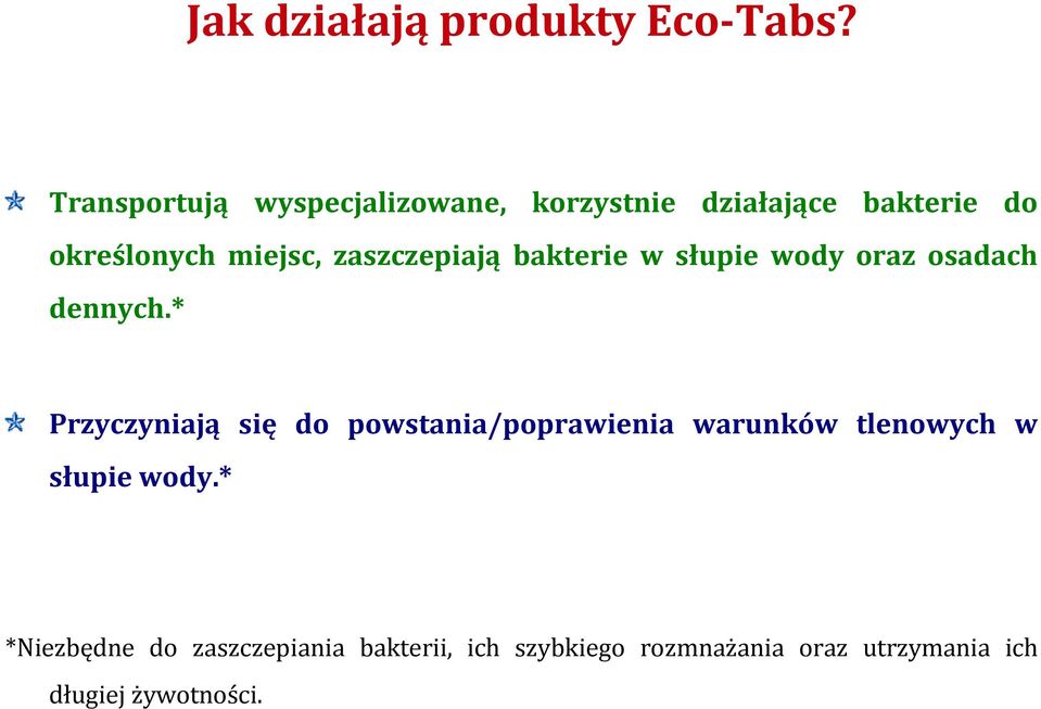 zaszczepiają bakterie w słupie wody oraz osadach dennych.