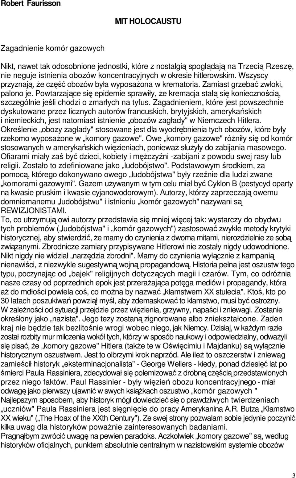 Powtarzające się epidemie sprawiły, że kremacja stałą się koniecznością, szczególnie jeśli chodzi o zmarłych na tyfus.