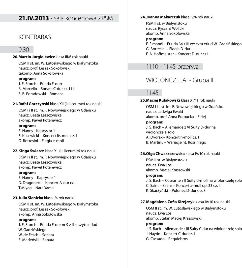 Nanny - Kaprys nr 1 S. Kusewicki Koncert fis-moll cz. I G. Bottesini Elegia e-moll 22. Kinga Świercz klasa XII (III liceum)/6 rok nauki naucz. Beata Leszczyńska akomp. Paweł Poterewicz E.