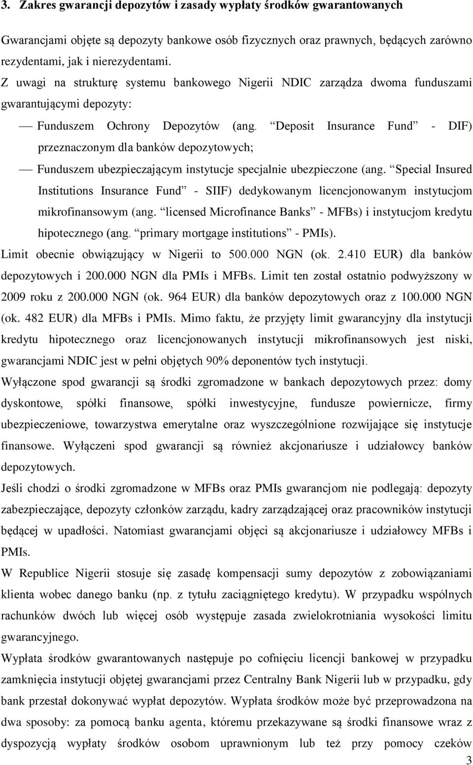 Deposit Insurance Fund - DIF) przeznaczonym dla banków depozytowych; Funduszem ubezpieczającym instytucje specjalnie ubezpieczone (ang.